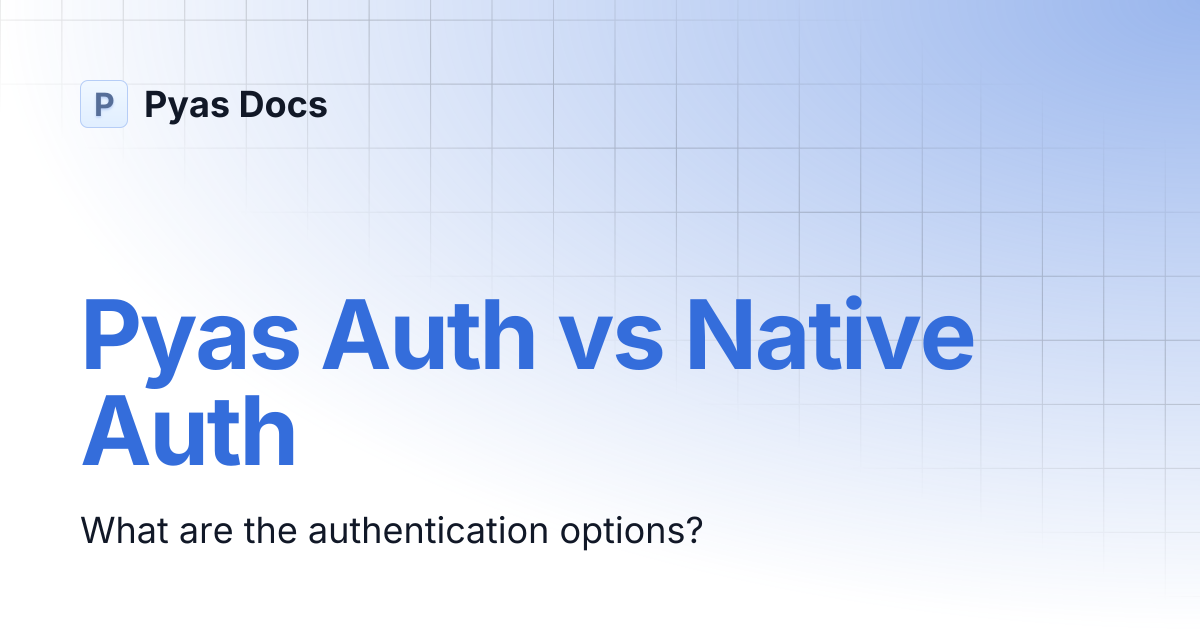 Pyas Auth vs Native Auth | Pyas Docs