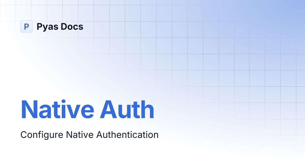 Native Auth | Pyas Docs