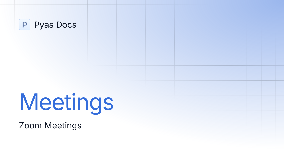 Meetings | Pyas Docs